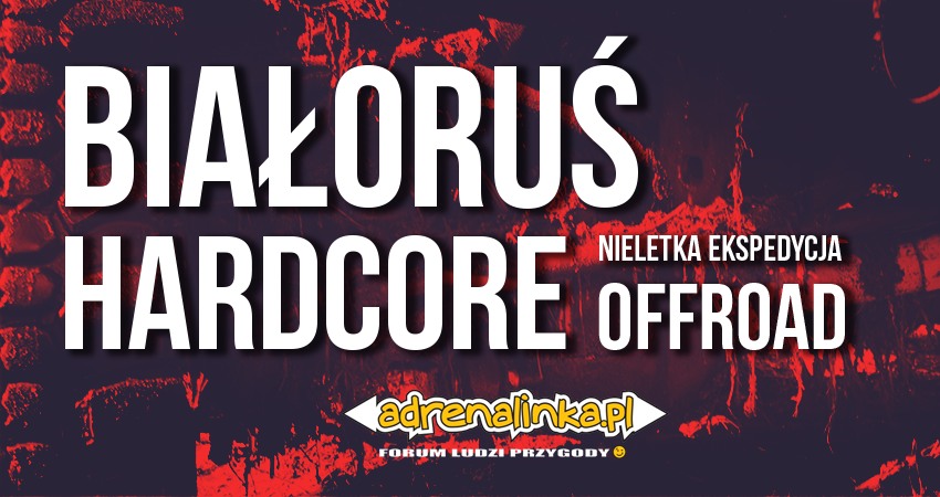 Białoruś Hardcore - Nieletka Ekspedycja 4x4